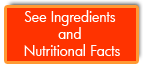 See Ingredients and Nutritional Facts